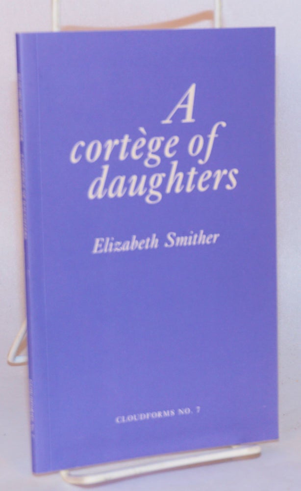 Cat.No: 154300 A cortege of daughters. With an afterword by Kendrick Smithyman. Elizabeth Smithers.