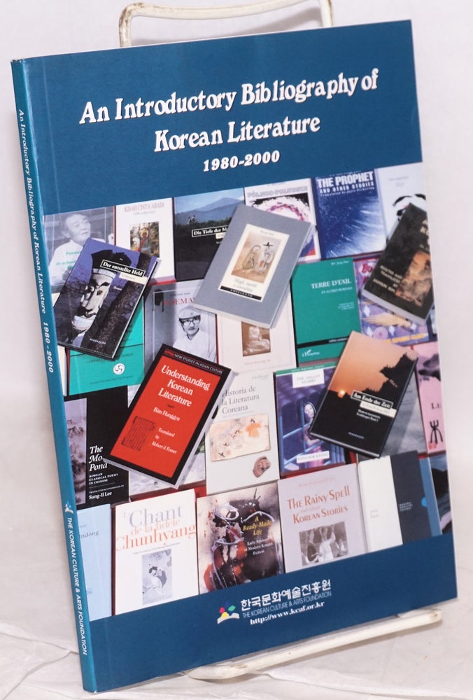 Cat.No: 154301 An introductory bibliography of Korean literature 1980 - 2000. Young-Min Kwon, introduction, compiler.