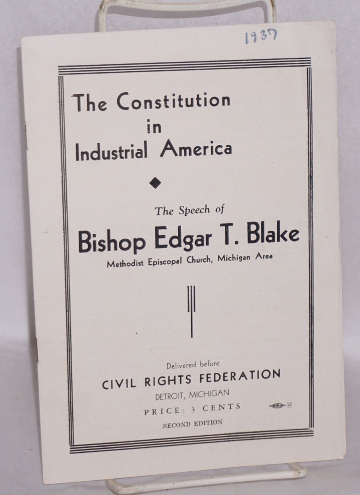 Cat.No: 154353 The Constitution in Industrial America, the Speech of Bishop Edgar T. Blake. Edgar T. Blake.