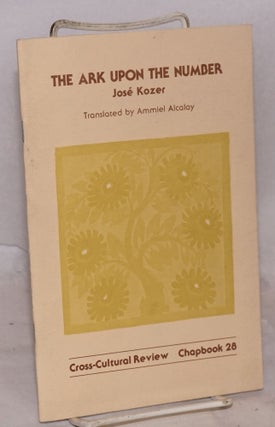 Cat.No: 154463 The Ark Upon the Number. Jose Kozer, Ammiel Alcalay