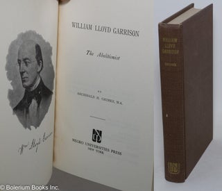 Cat.No: 154473 William Lloyd Garrison; the abolitionist. Archibald Grimke