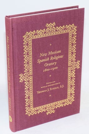 Cat.No: 154492 New Mexican Spanish religious oratory, 1800 - 1900. Thomas J. Steele, S. J