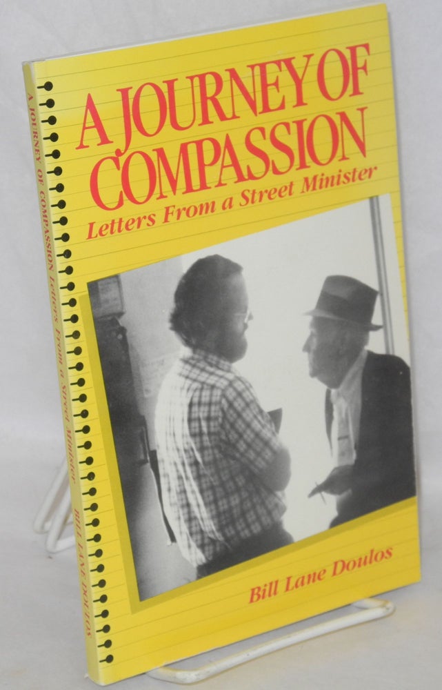 Cat.No: 154502 A journey of compassion: letters from a street minister. Bill Lane Doulos.