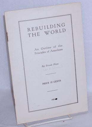 Cat.No: 154567 Rebuilding the world: an outline of the principles of anarchism. Ernest...