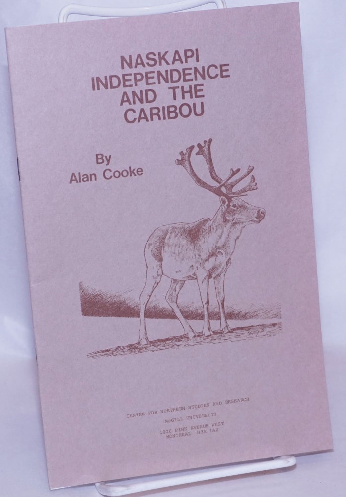 Cat.No: 154568 Naskapi independence and the caribou. Alan Cooke.