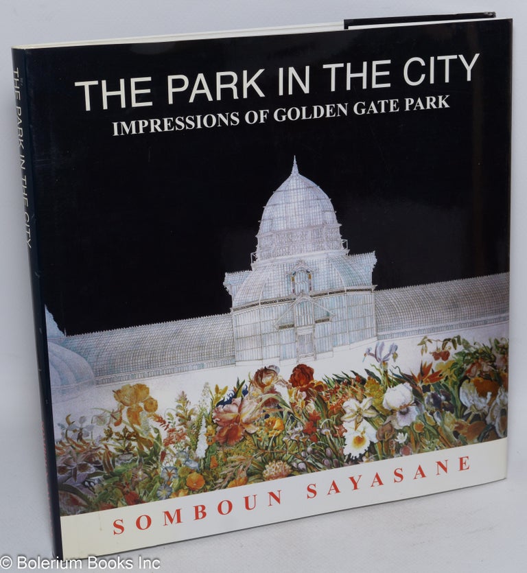 Cat.No: 154570 The park in the City: impressions of Golden Gate Park. Somboun Sayasane.