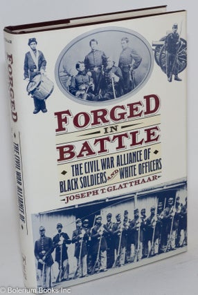 Cat.No: 154588 Forged in battle; the Civil War alliance of black soldiers and white...