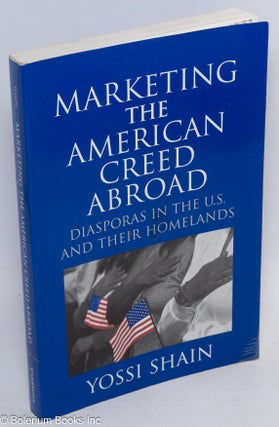 Cat.No: 154654 Marketing the American creed abroad; diasporas in the U.S. and their...