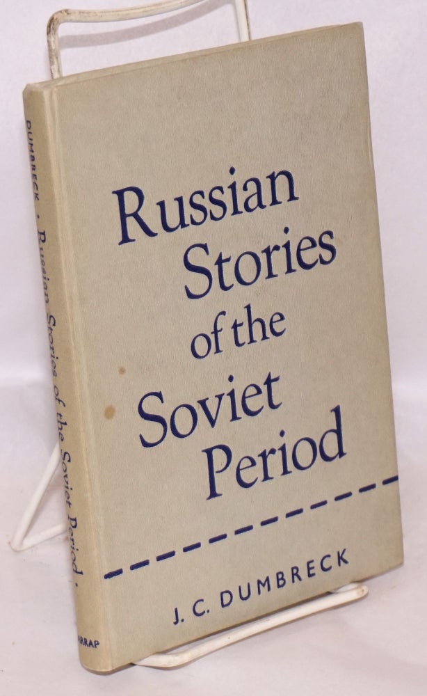 Cat.No: 154660 Russian Stories of the Soviet Period: the Accented Texts of Eighteen Stories About Russia. J. C. Dumbreck.
