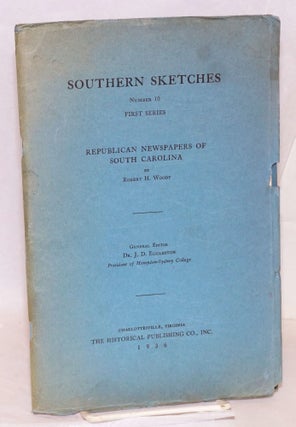 Cat.No: 154709 Southern sketches; Republican newspapers of South Carolina. Robert H. Woody