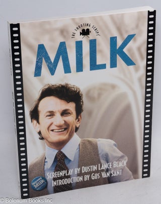 Cat.No: 154728 Milk: the shooting script. Dustin Lance Black, Gus van Sant