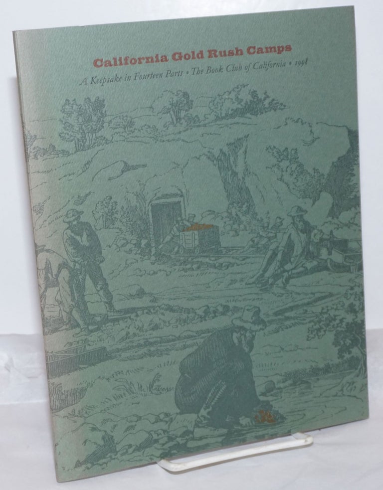 Cat.No: 154811 California Gold Rush Camps; The Book Club of California 1998 Keepsake [a keepsake in fourteen parts, cover text]. Dr. Robert J. Chandler.