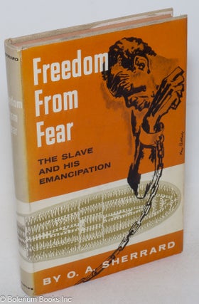 Cat.No: 154904 Freedom from fear; the slave and his emancipation. O. A. Sherrard