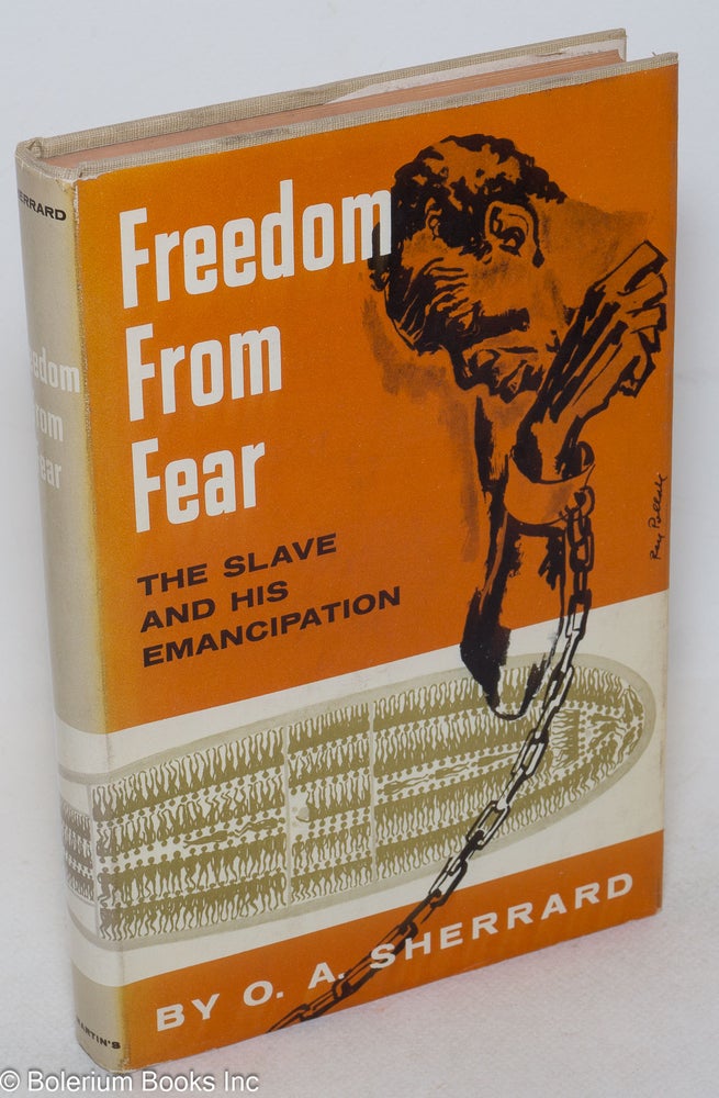 Cat.No: 154904 Freedom from fear; the slave and his emancipation. O. A. Sherrard.