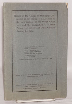 Cat.No: 154955 Report on the causes of Municipal corruption in San Francisco, as...