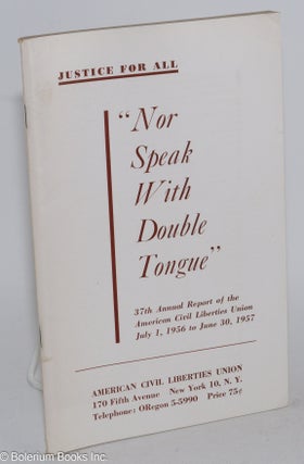 Cat.No: 154969 Justice for all. "Nor speak with double tongue." 37th annual report of...