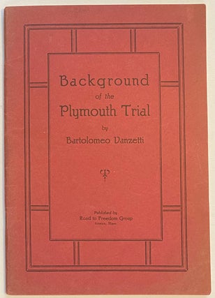 Cat.No: 15497 Background of the Plymouth Trial. Bartolomeo Vanzetti