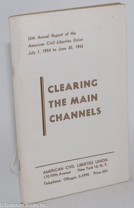 Cat.No: 155029 Clearing the main channels: 35th annual report of the American Civil...