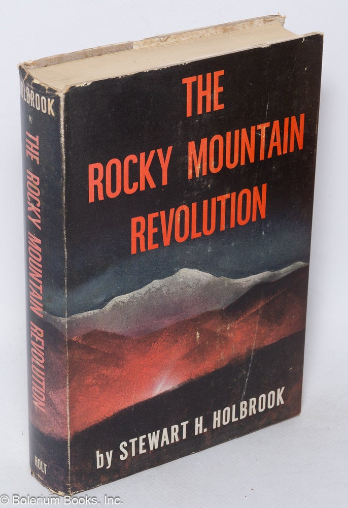 Cat.No: 15505 The Rocky Mountain revolution. Stewart H. Holbrook.