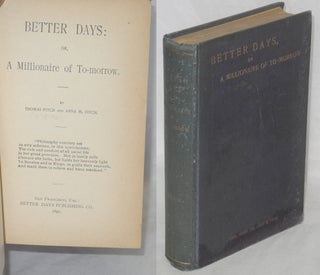 Cat.No: 155101 Better days: or, a millionaire of to-morrow. Thomas Fitch, Anna M. Fitch