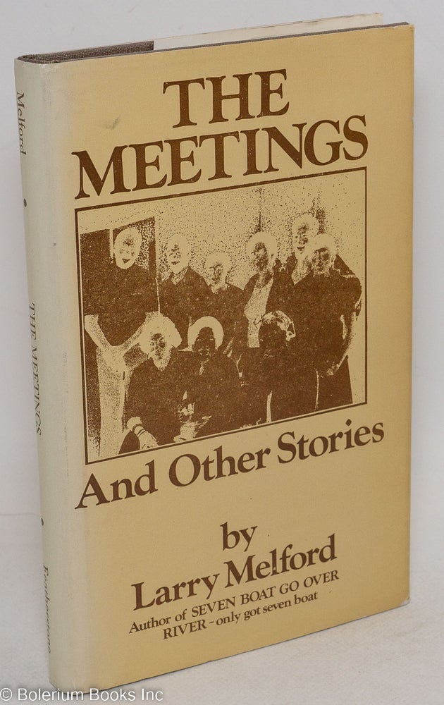Cat.No: 155128 The meetings and other stories. Larry Melford.