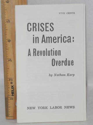 Cat.No: 155131 Crises in America: a revolution overdue. Nathan Karp