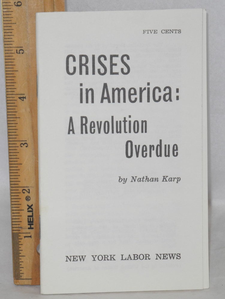 Cat.No: 155131 Crises in America: a revolution overdue. Nathan Karp.