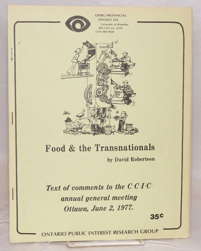 Cat.No: 155138 Food and the Transnationals: Text of comments to the CCIC annual general meeting, Ottawa, June 2, 1977. David Robertson.