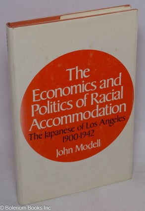Cat.No: 155197 The economics and politics of racial accommodation; the Japanese of Los...