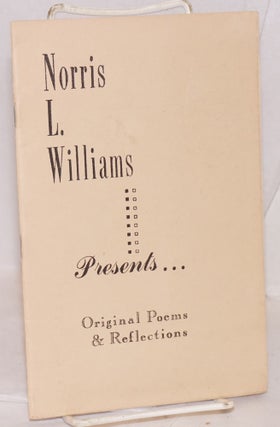 Cat.No: 155209 Norris L. Williams presents ... original poems & reflections. Norris L....