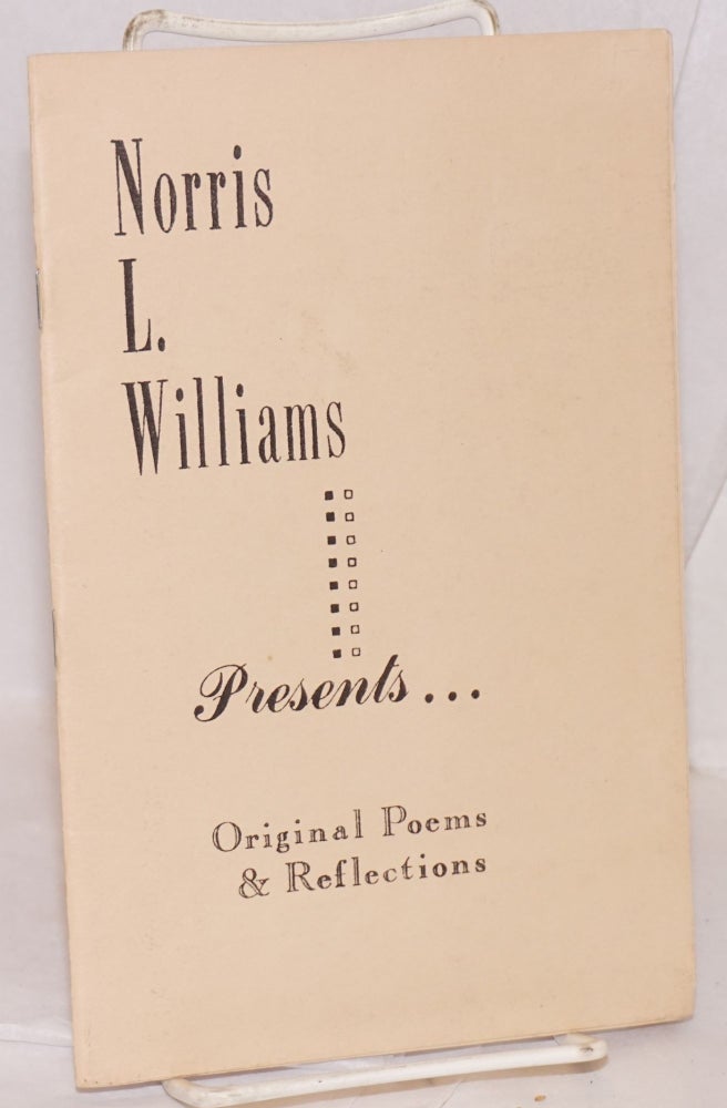 Cat.No: 155209 Norris L. Williams presents ... original poems & reflections. Norris L. Williams.