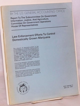 Cat.No: 155219 Law Enforcement Efforts to Control Domestically Grown Marijuana: Report to...