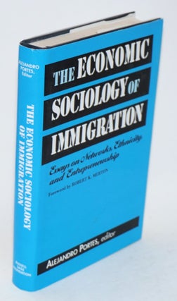 Cat.No: 155233 The economic sociology of immigration; essays on networks, ethnicity, and...