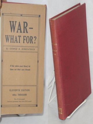 Cat.No: 155264 War - what for? George R. Kirkpatrick