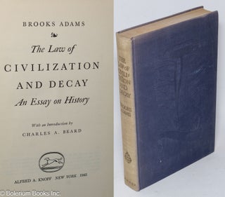 Cat.No: 155343 The law of civilization and decay: an essay on history. Brooks Adams,...