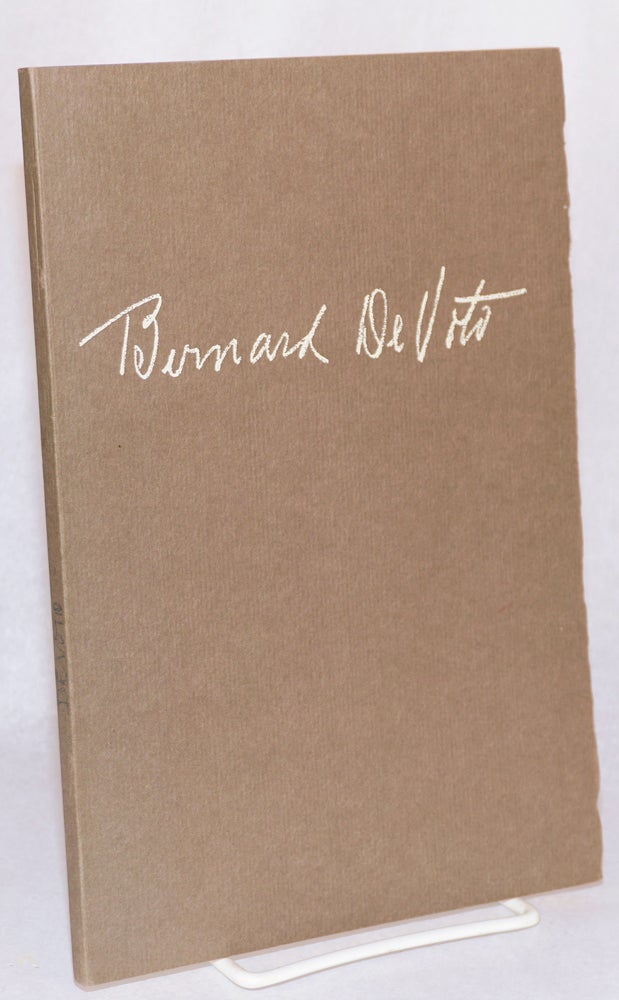 Cat.No: 155345 The papers of Bernard De Voto; a description and a checklist of his works with a tribute by Wallace Stegner on the occasion of an exhibition in the Albert M. Bender Room The Stanford Libraries October 1 through November 26, 1960. Wallace Stegner.