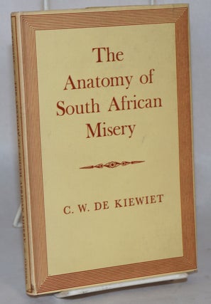 Cat.No: 155366 The anatomy of South African misery. C. W. De Kiewiet