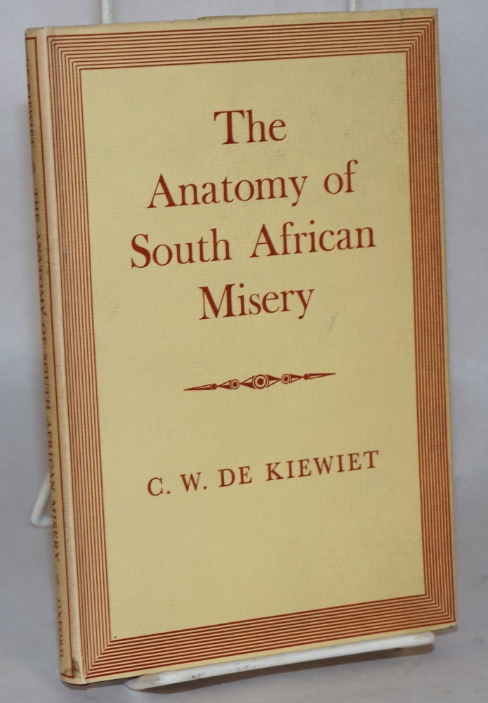Cat.No: 155366 The anatomy of South African misery. C. W. De Kiewiet.