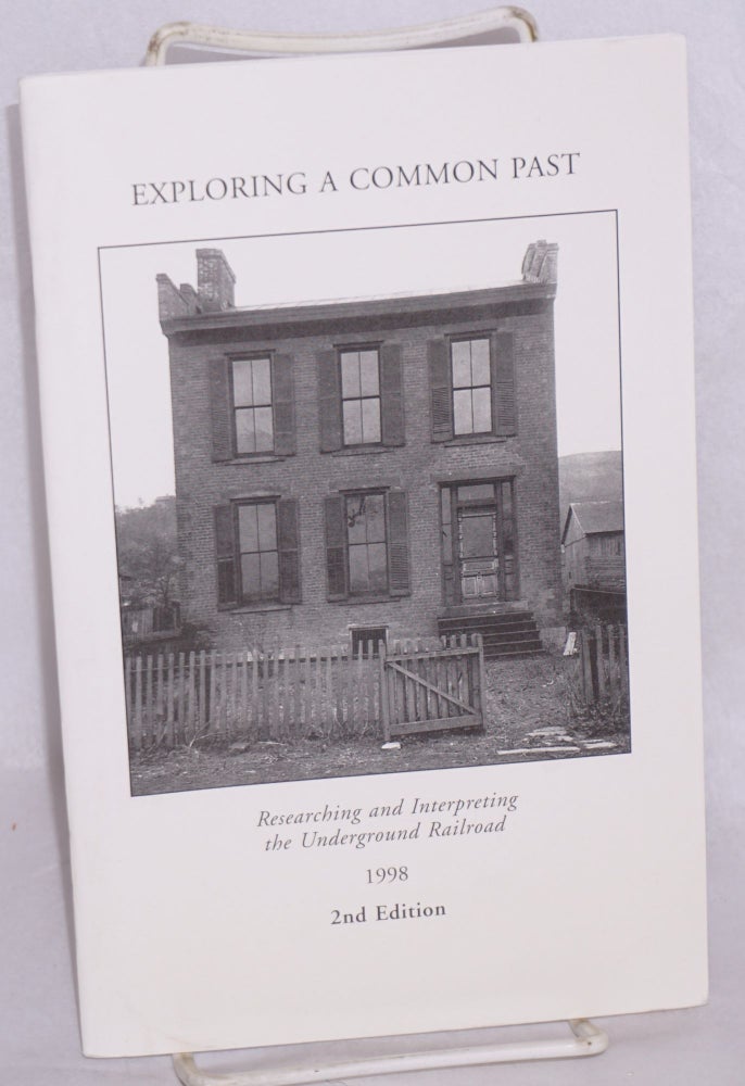 Cat.No: 155379 Exploring a common past: researching and interpreting the underground railroad; 2nd edition. Dwight T. Pitcaithley, chief historian.