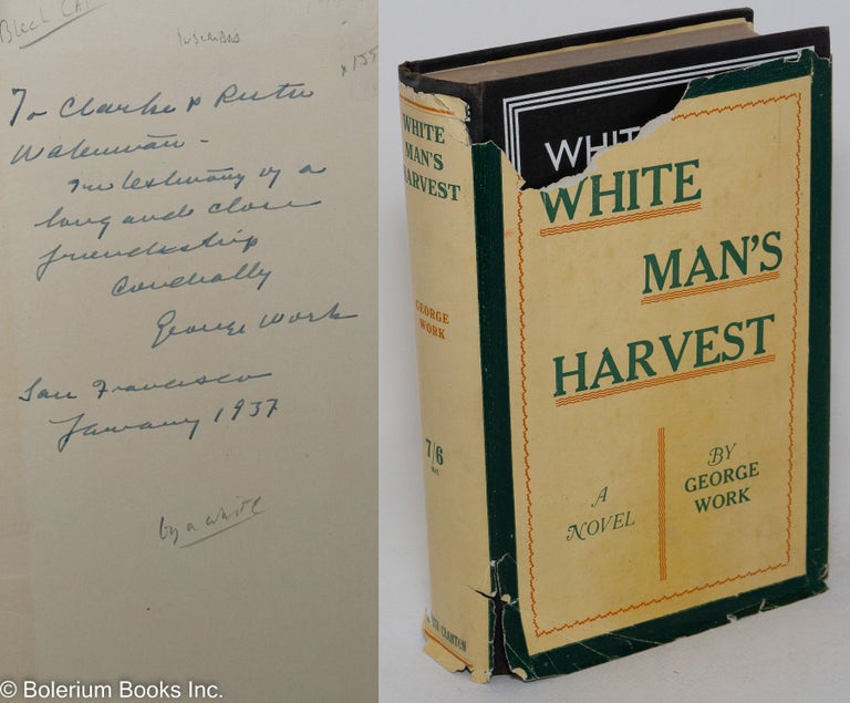 Cat.No: 155385 White man's harvest; a novel. George Work.