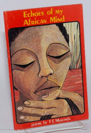 Cat.No: 155429 Echoes of my African mind; poems. F. E. Muronda, Gilliam Wright
