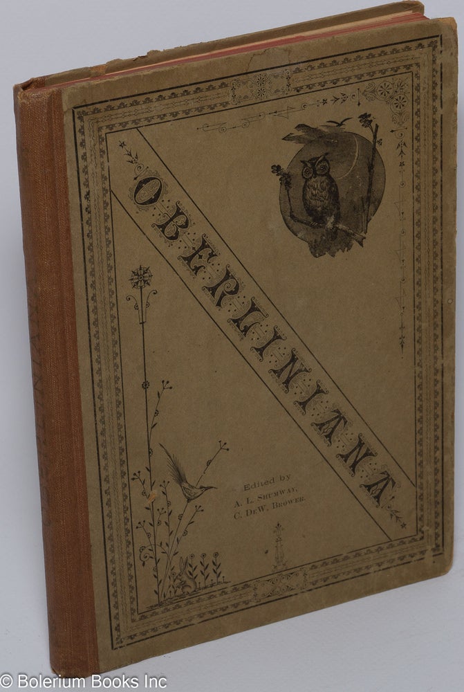 Cat.No: 155437 Oberliniana; a jubilee volume of semi-historical anecdotes connected with the past and present of Oberlin College, 1833-1883. A. L. Shumway, '83, C. DeW. Bower, '82.