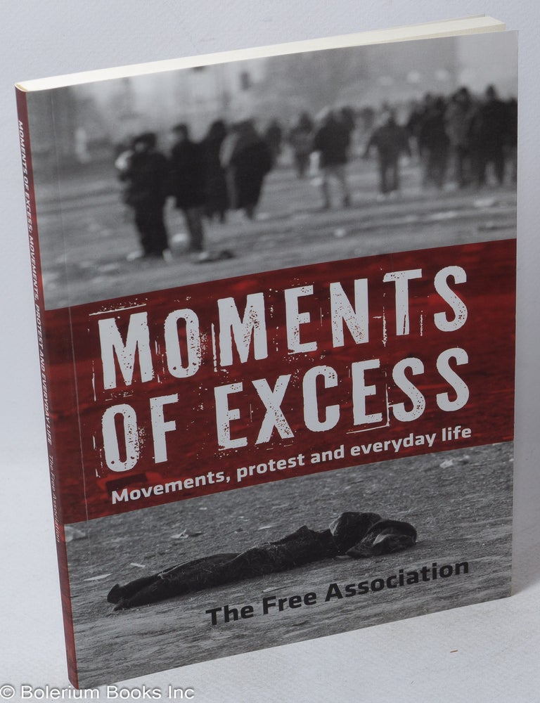 Moments of Excess: movements, protest and everyday life | The Free ...
