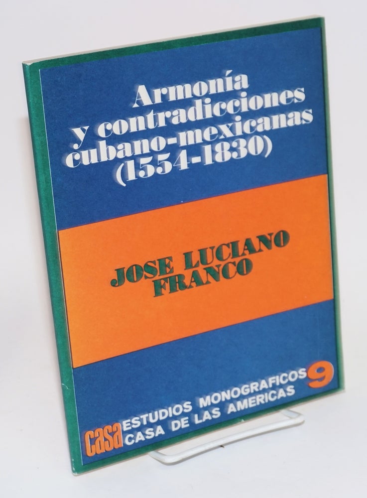 Cat.No: 155480 Armonía y contradicciones Cubano-Mexicanas (1554 - 1830). José Luciano Franco.