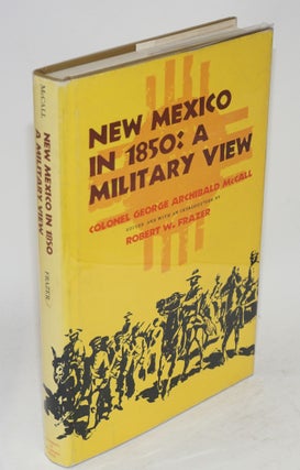 Cat.No: 155486 New Mexico in 1850: a military view. George Archibald McCall, edited and,...