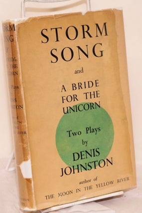 Cat.No: 155516 Storm Song and A bride for the unicorn; two plays. Denis Johnston