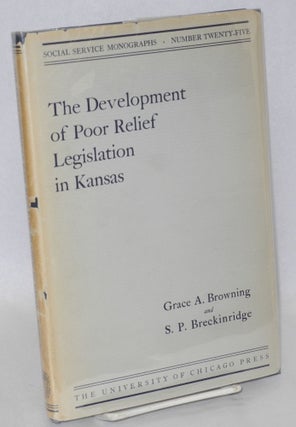 Cat.No: 155765 The development of poor relief legislation in Kansas. With introductory...