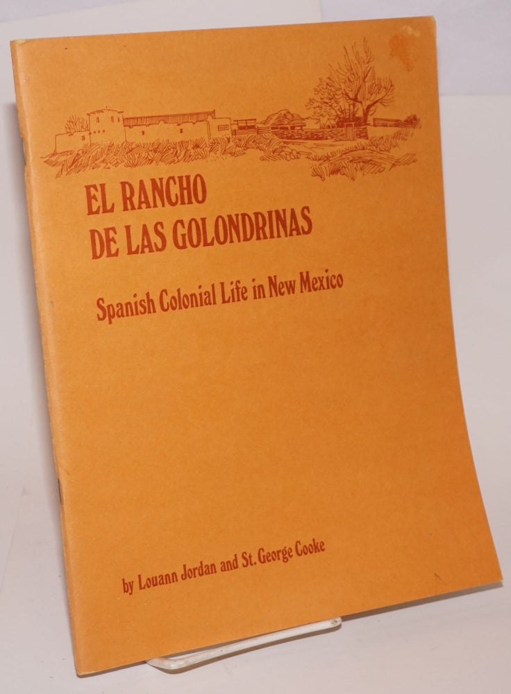 Cat.No: 155769 El Rancho de las Golondrinas; Spanish colonial life in New Mexico. Louann Jordan, St. George Cooke.