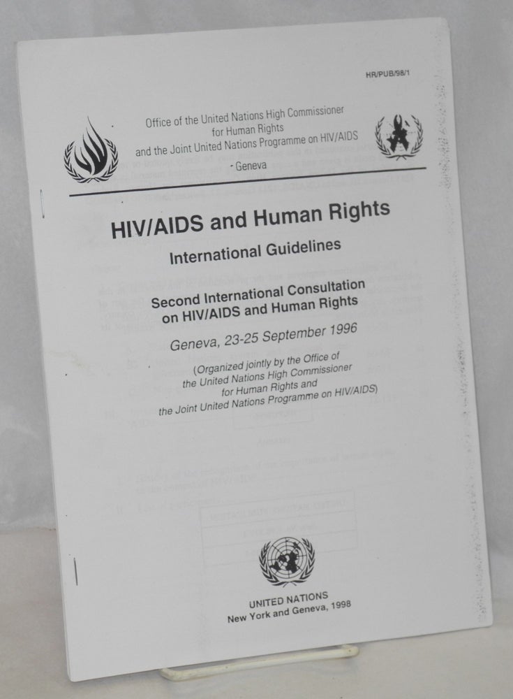 Cat.No: 155815 HIV/AIDS and Human Rights; international guidelines, Second International Consultation on HIV/AIDS and Human Rights, Geneva, 23-25 September 1996
