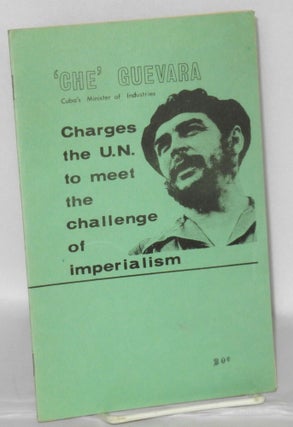 Cat.No: 155846 'Che' Guevara, Cuba's Minister of Industries, charges the UN to meet the...